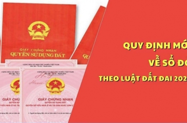 QUY ĐỊNH MỚI VỀ SỔ ĐỎ THEO LUẬT ĐẤT ĐAI 2024